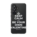 KEEP CALM AND BE YOUR OWN VALENTINE Phone Case (Dark)
