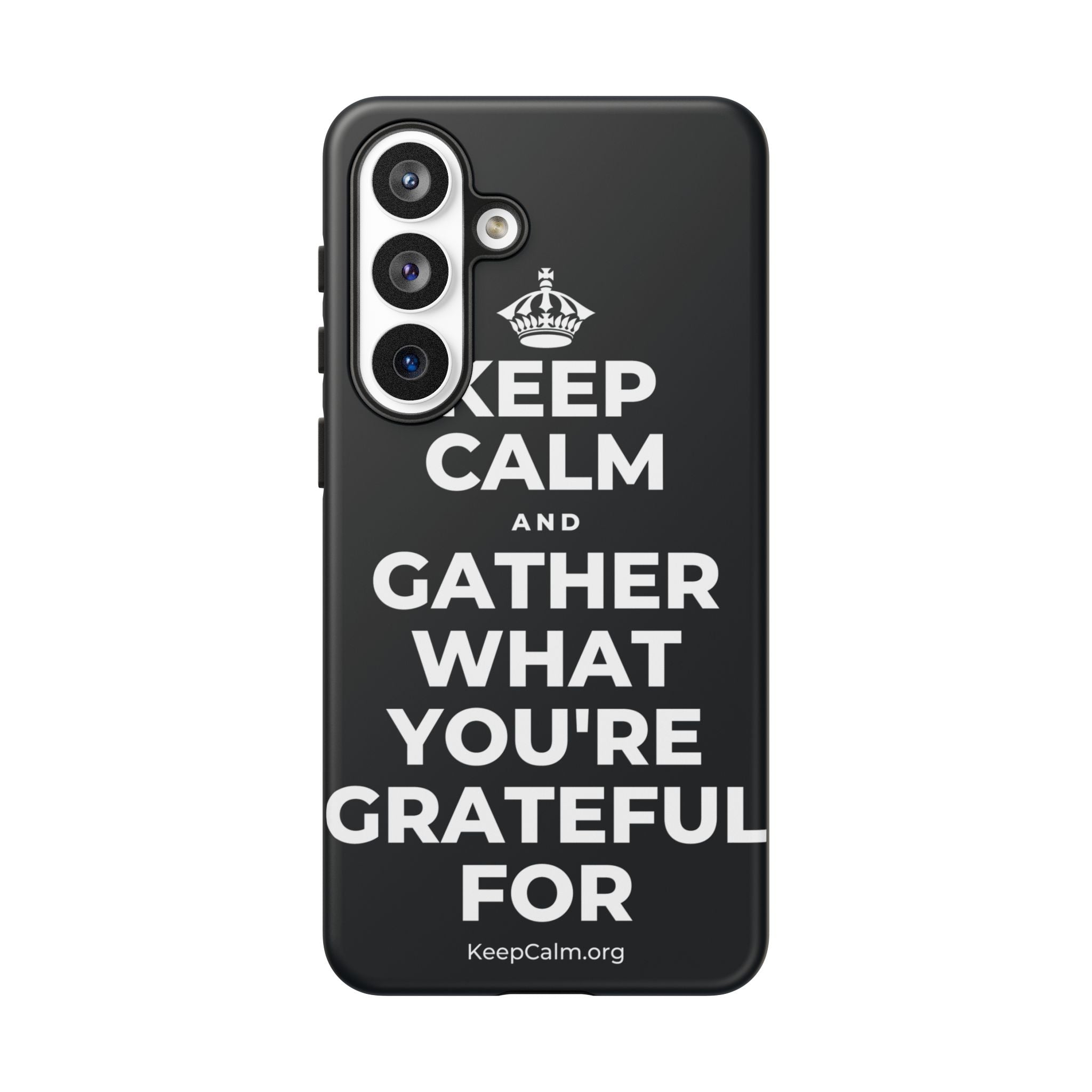 KEEP CALM AND GATHER WHAT YOU'RE GRATEFUL FOR Phone Case (Dark)