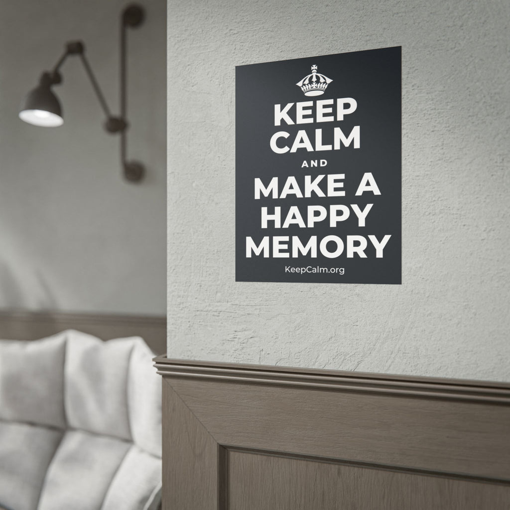 KEEP CALM AND MAKE A HAPPY MEMORY Poster (Dark)