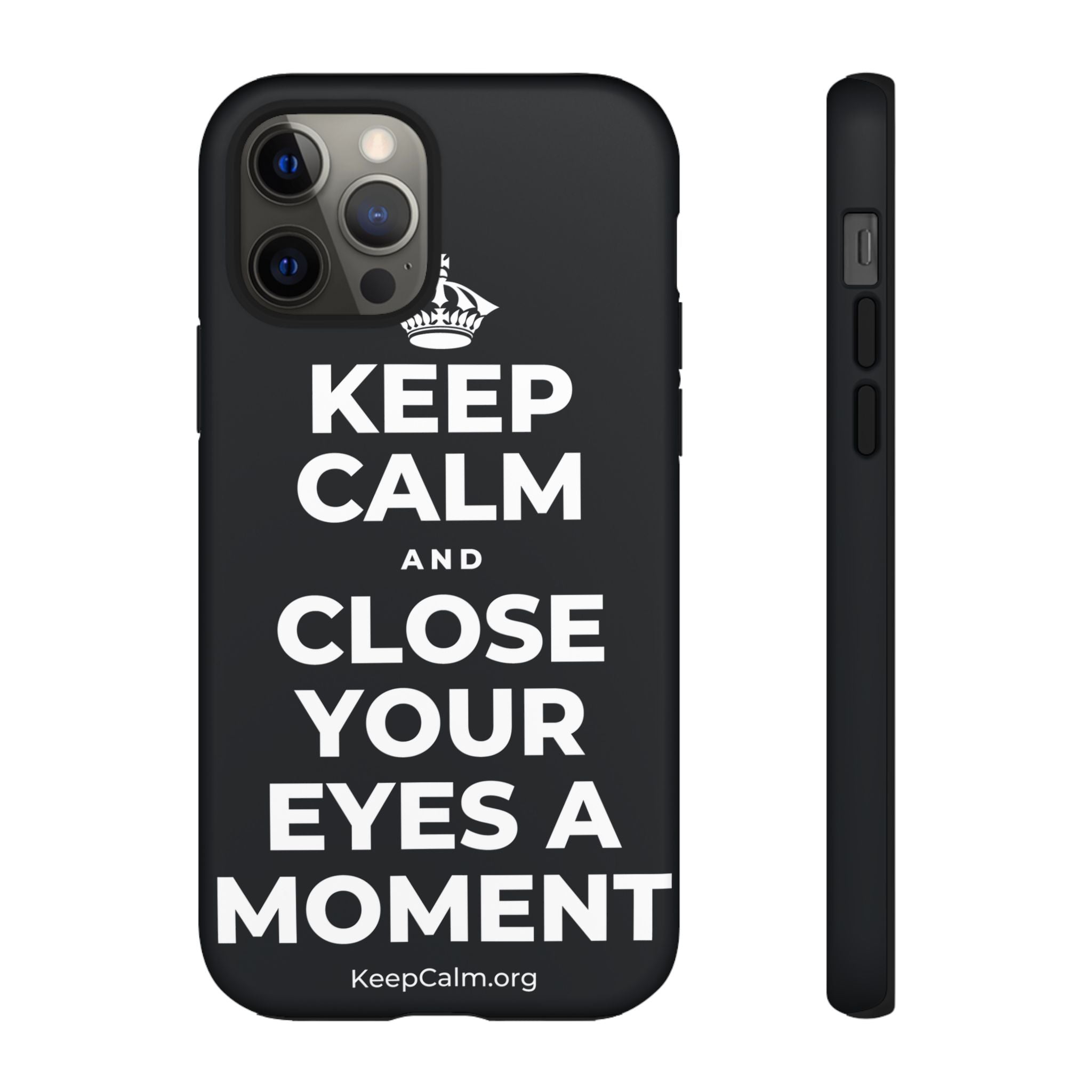 KEEP CALM AND CLOSE YOUR EYES A MOMENT Phone Case (Dark)
