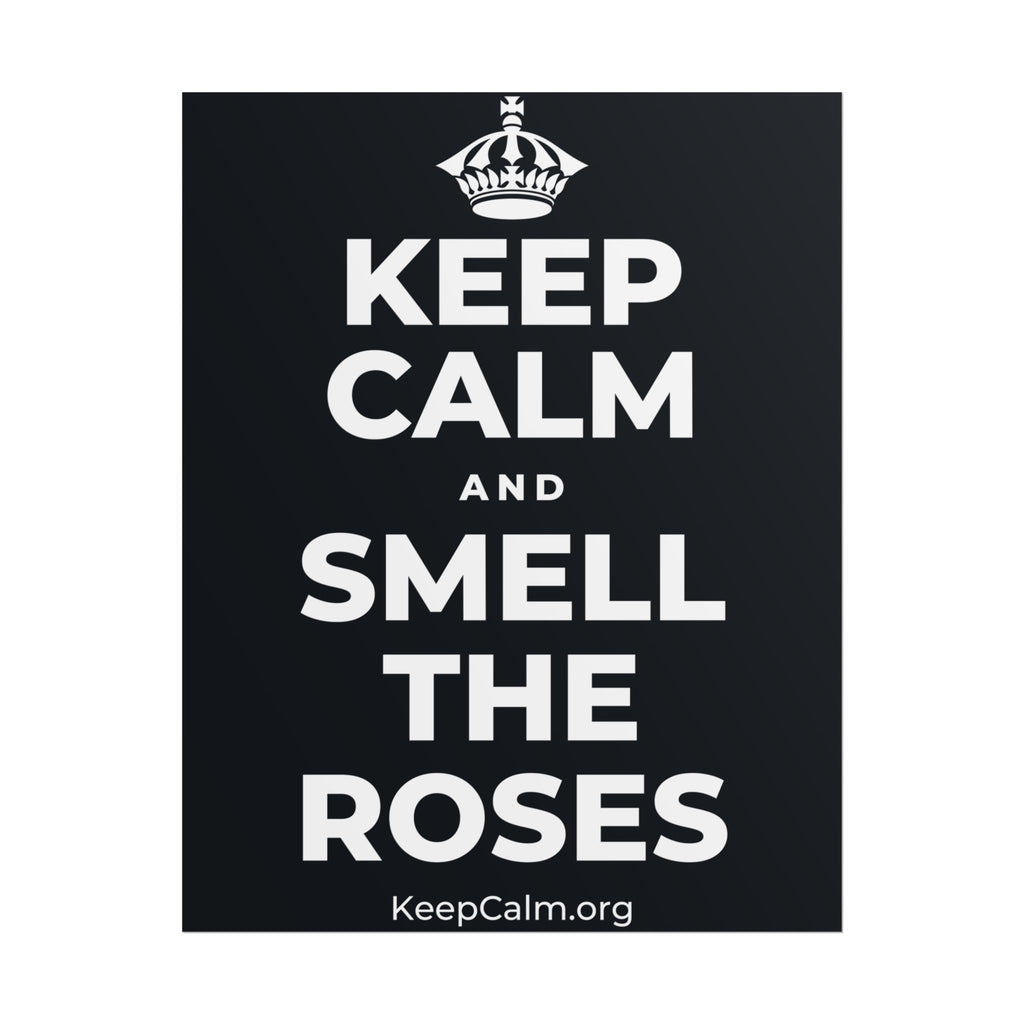 KEEP CALM AND SMELL THE ROSES Poster (Dark)