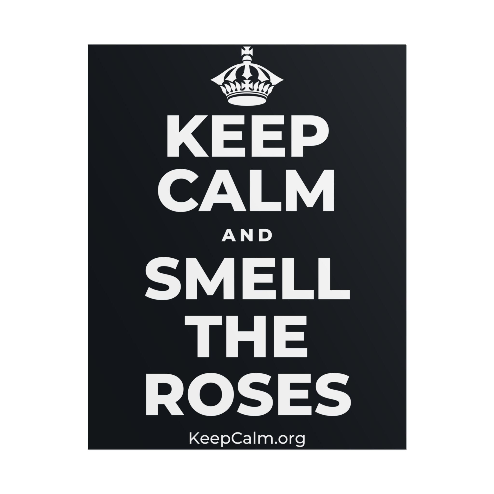 KEEP CALM AND SMELL THE ROSES Poster (Dark)