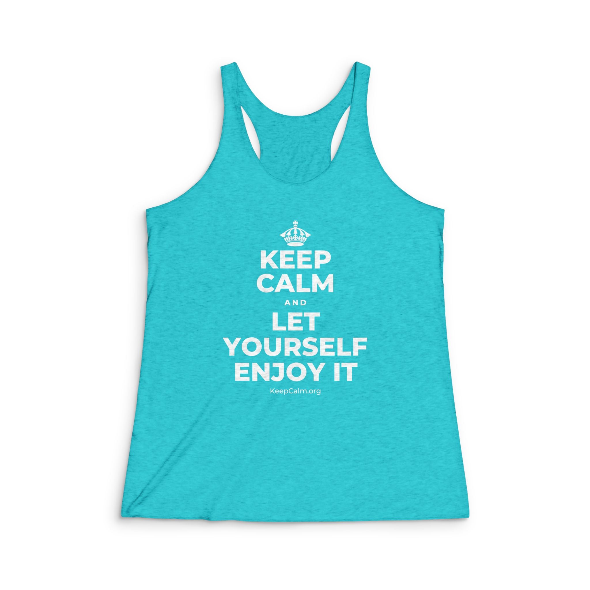 KEEP CALM AND LET YOURSELF ENJOY IT Women's Racerback Tank