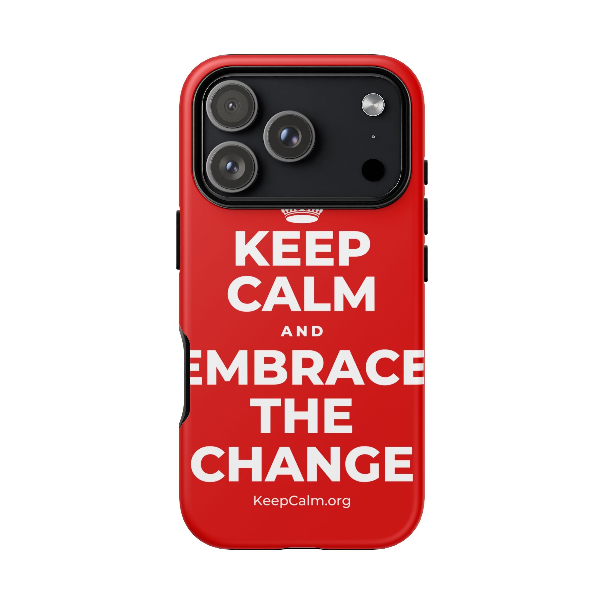KEEP CALM AND EMBRACE THE CHANGE Phone Case