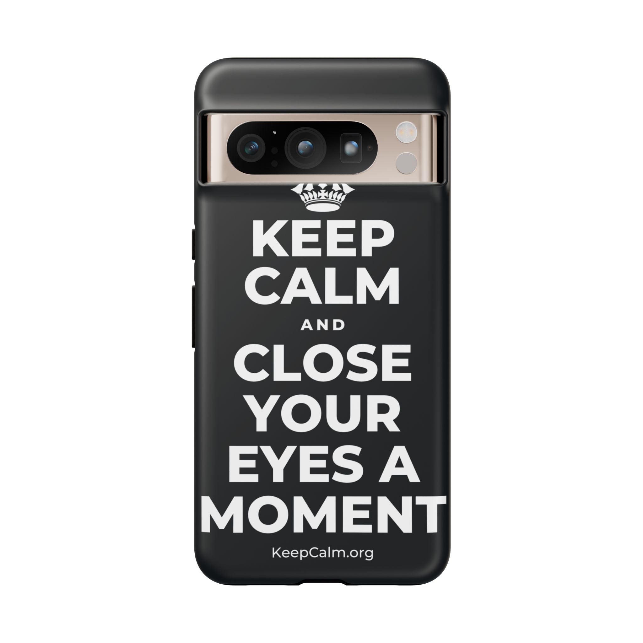 KEEP CALM AND CLOSE YOUR EYES A MOMENT Phone Case (Dark)