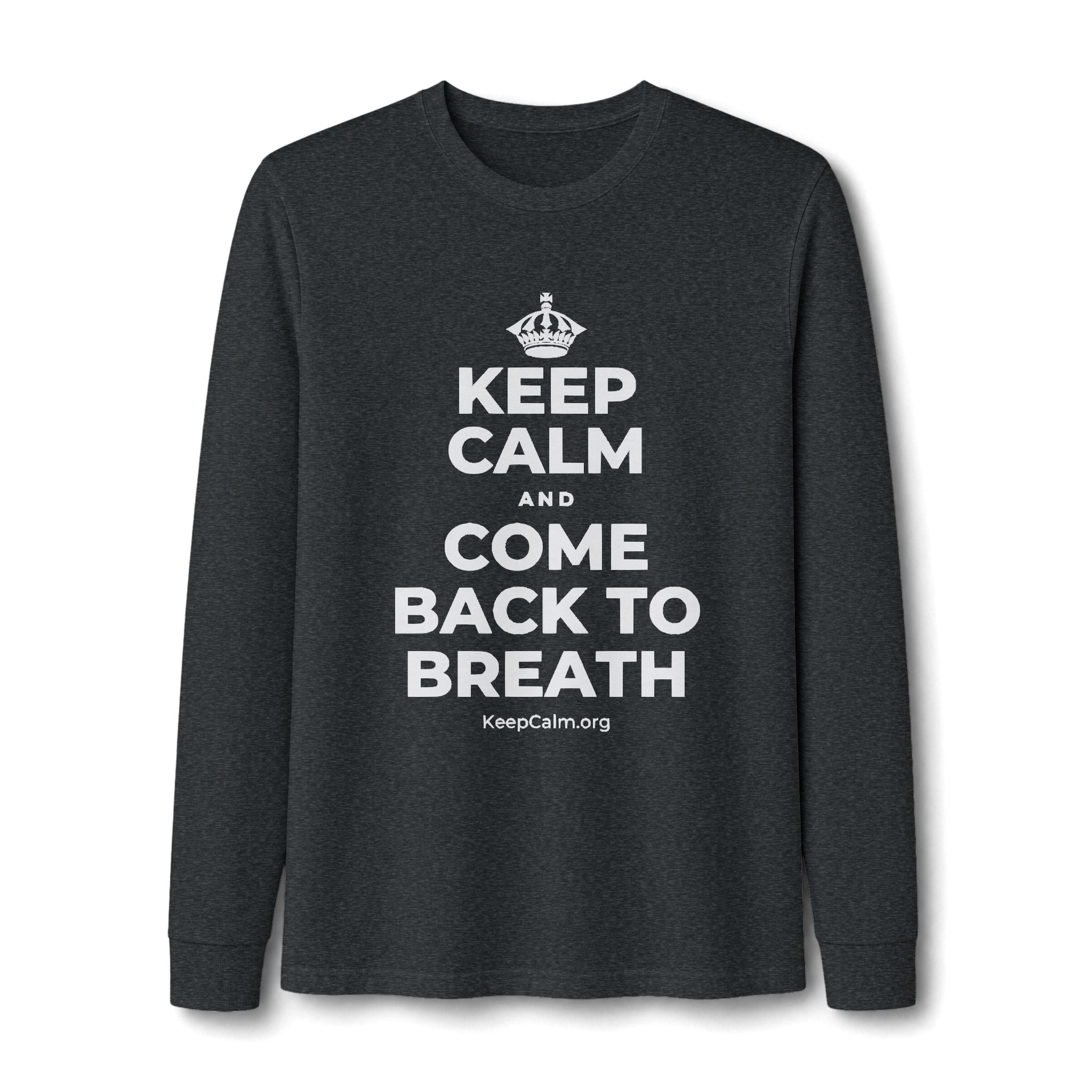 KEEP CALM AND COME BACK TO BREATH Long Sleeve Tee