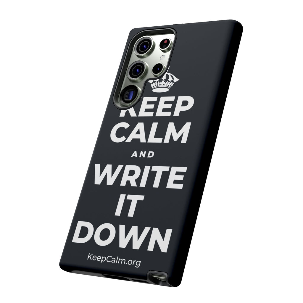 KEEP CALM AND WRITE IT DOWN Phone Case (Dark)