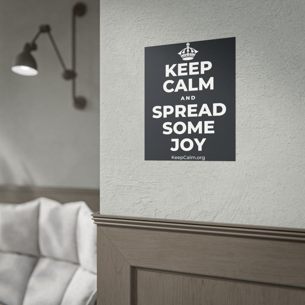 KEEP CALM AND SPREAD SOME JOY Poster (Dark)
