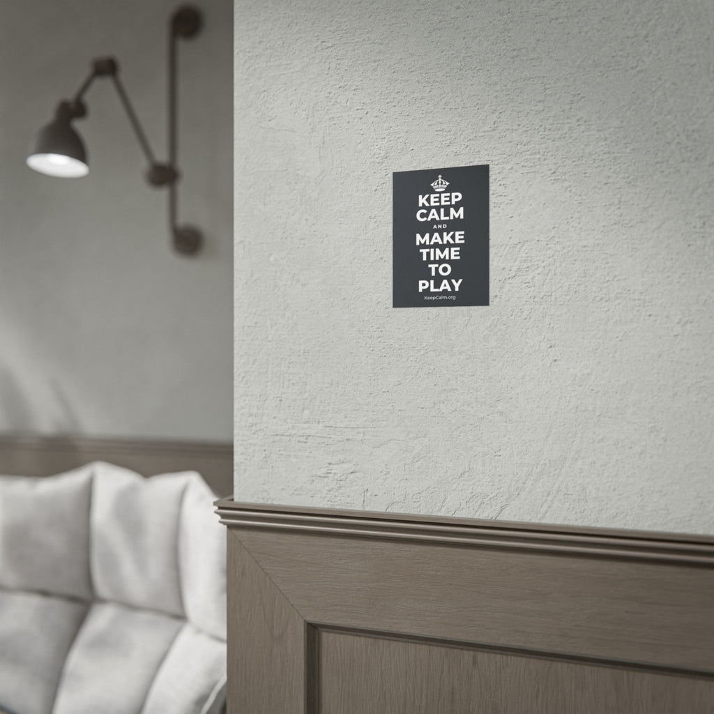 KEEP CALM AND MAKE TIME TO PLAY Poster (Dark)