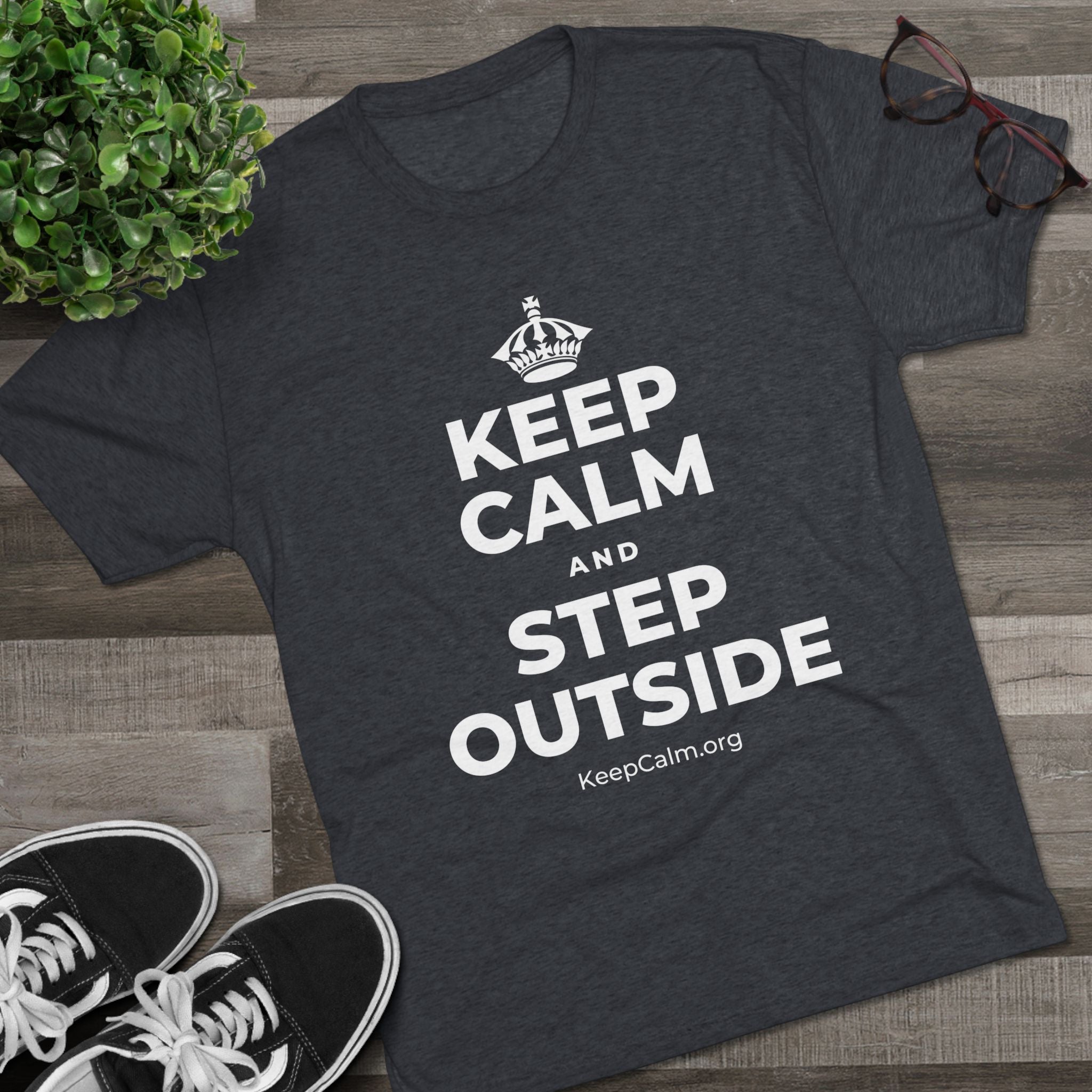 KEEP CALM AND STEP OUTSIDE Tri-Blend Tee