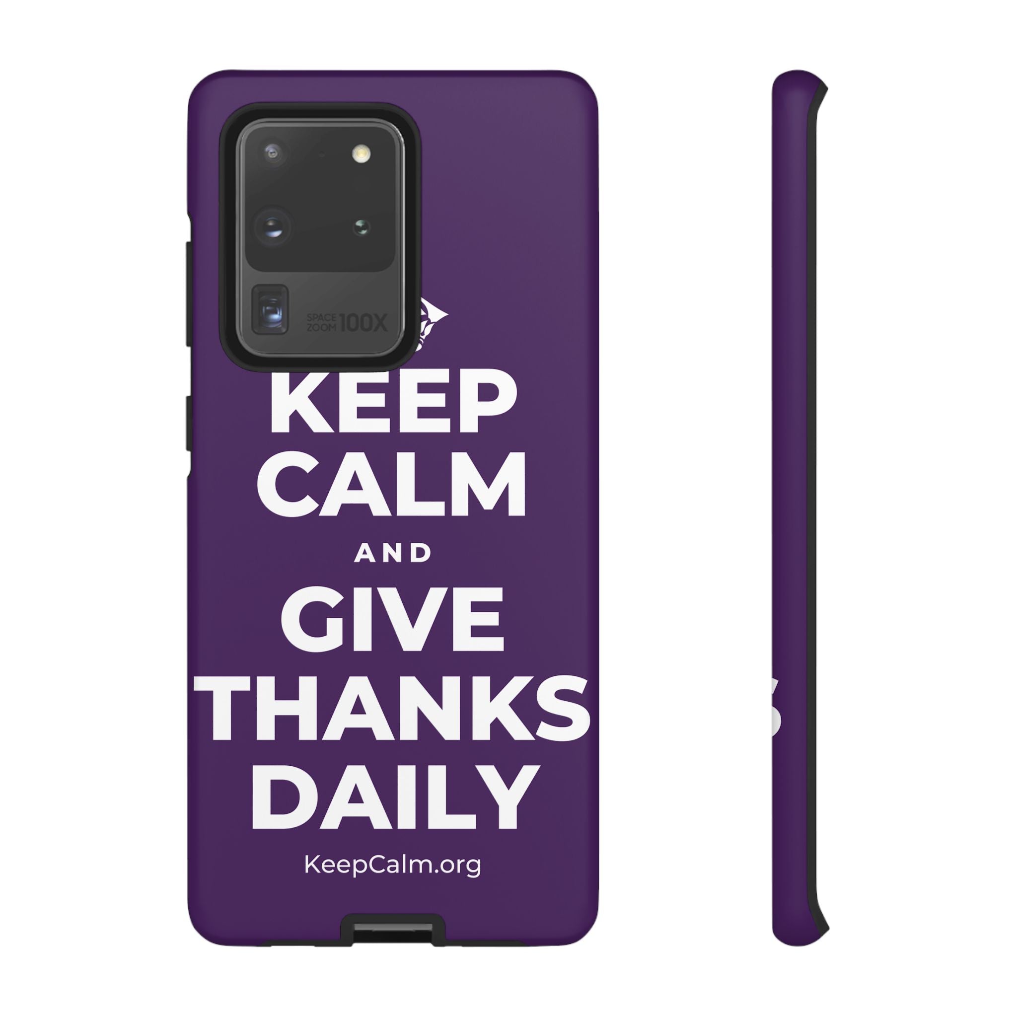 KEEP CALM AND GIVE THANKS DAILY Phone Case
