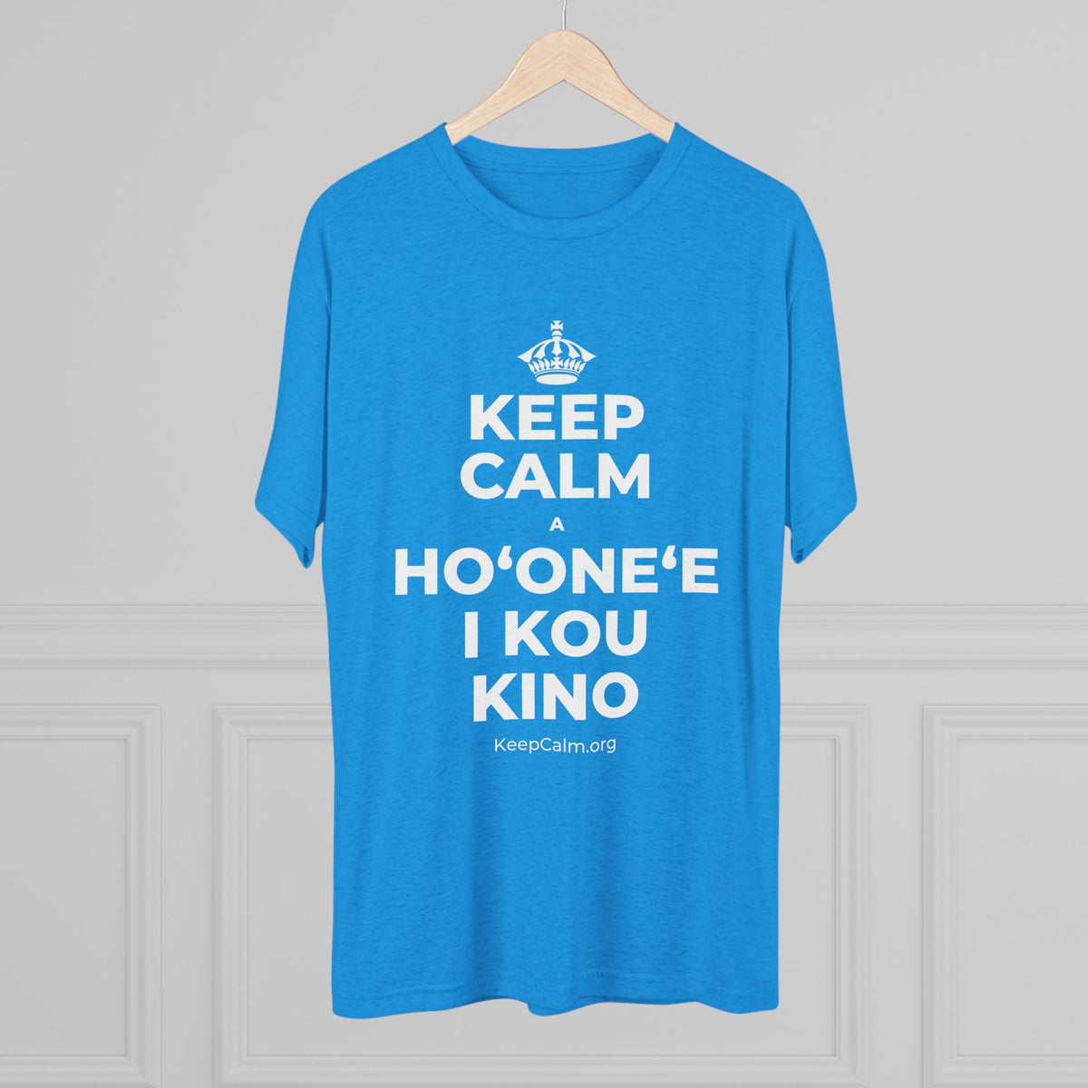 KEEP CALM A HOʻONEʻE I KOU KINO Tri-Blend Tee