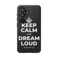 KEEP CALM AND DREAM LOUD Phone Case (Dark)