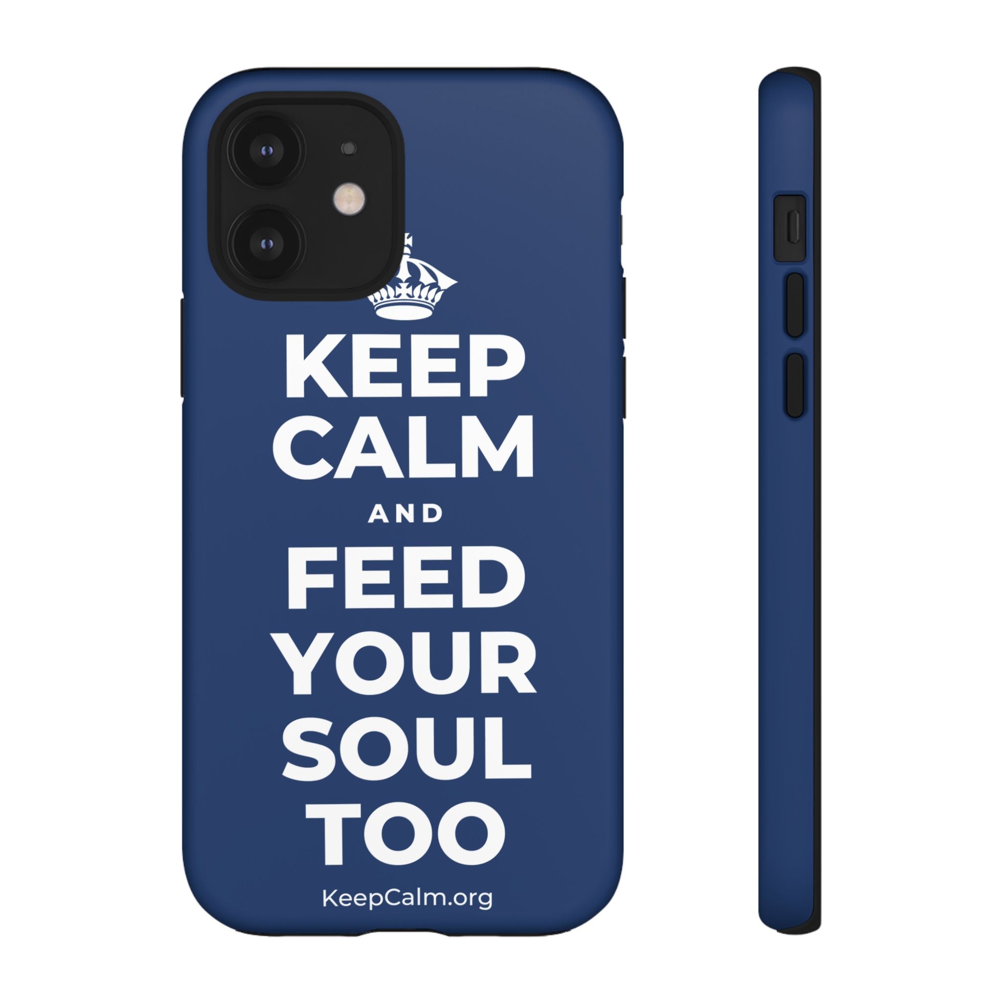 KEEP CALM AND FEED YOUR SOUL TOO Phone Case