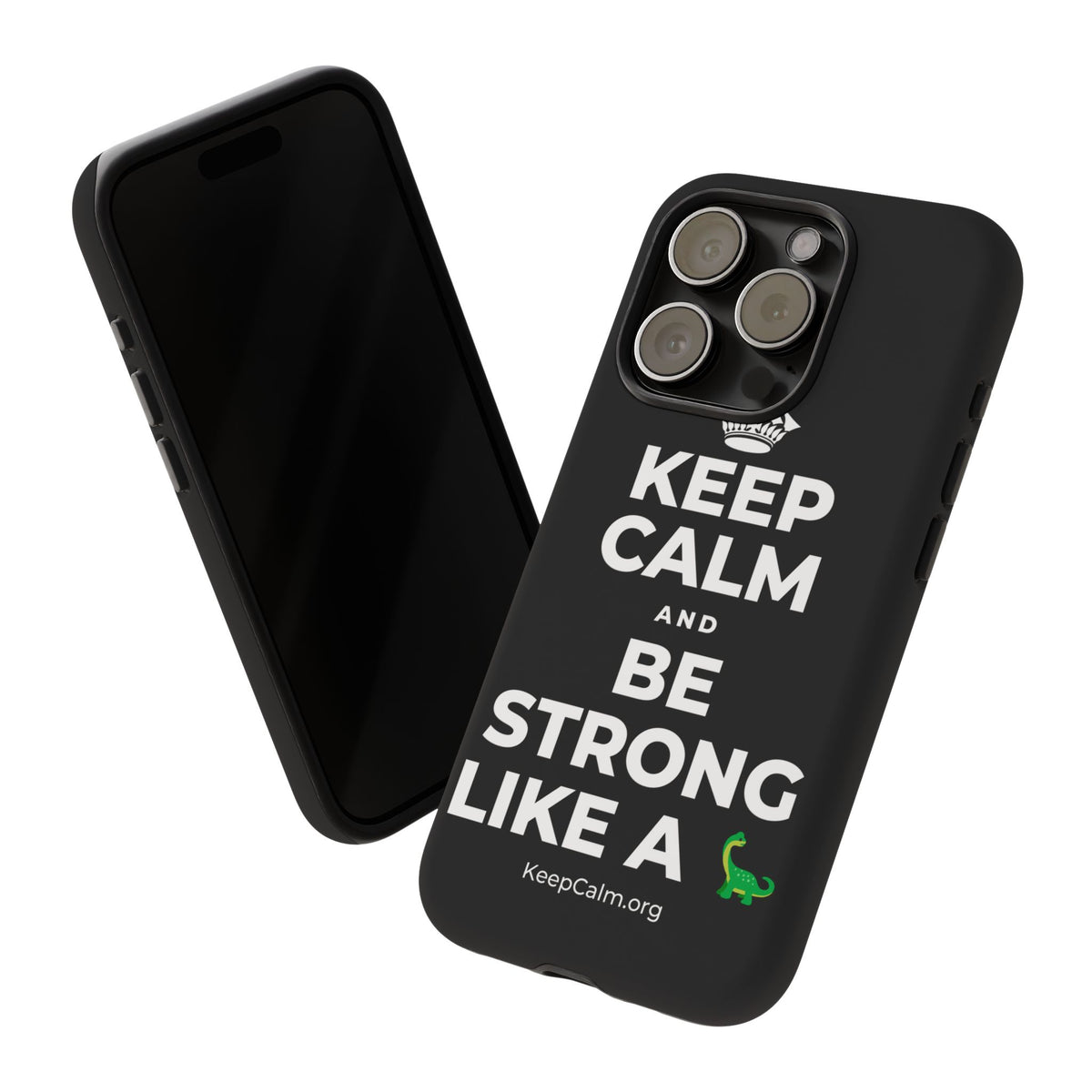 KEEP CALM AND BE STRONG LIKE A 🦕 Phone Case