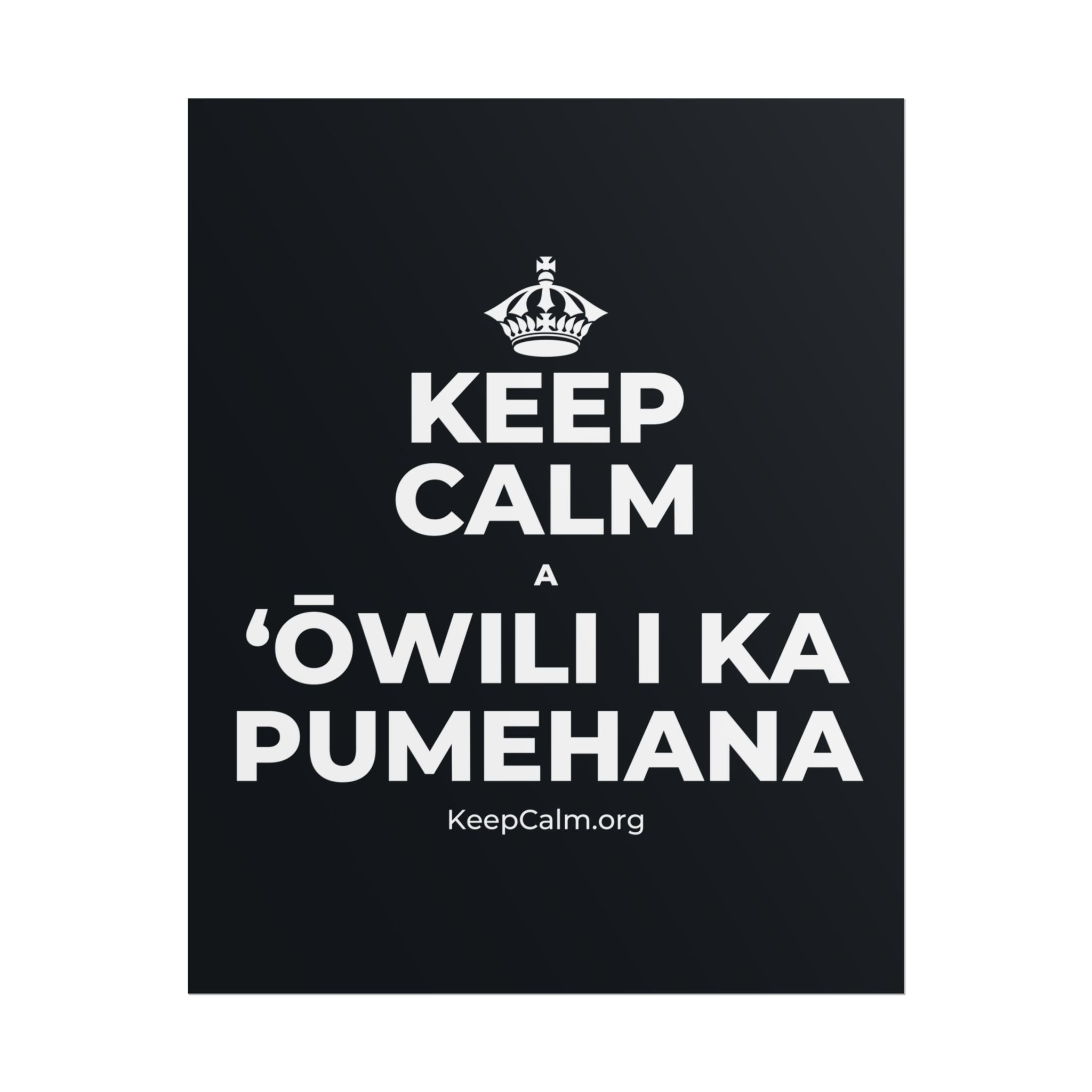 KEEP CALM A ʻŌWILI I KA PUMEHANA Poster (Dark)