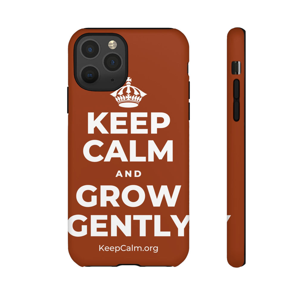 KEEP CALM AND GROW GENTLY Phone Case