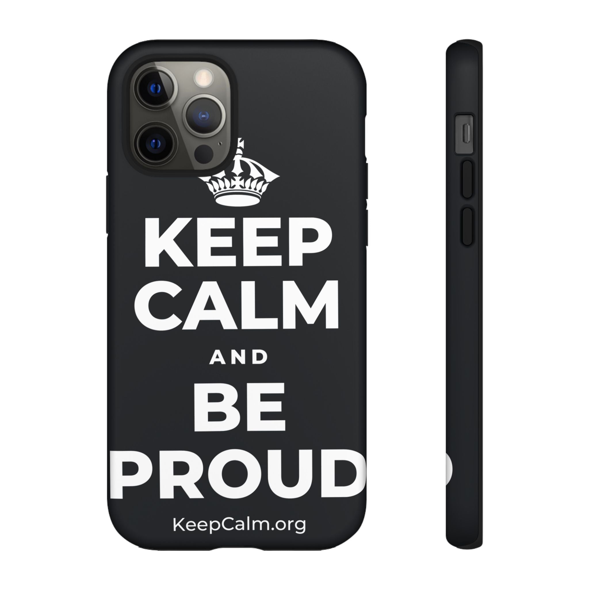 KEEP CALM AND BE PROUD Phone Case (Dark)