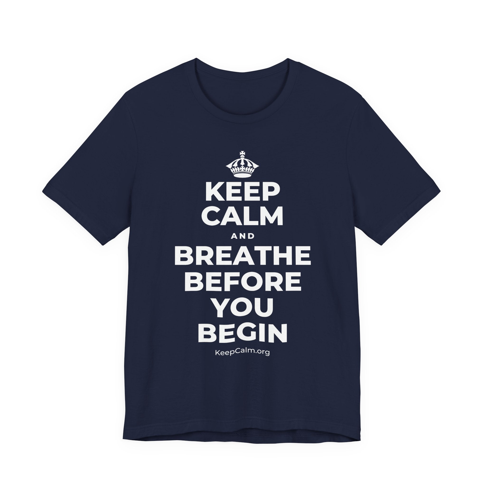 KEEP CALM AND BREATHE BEFORE YOU BEGIN T-Shirt (White–Asphalt)