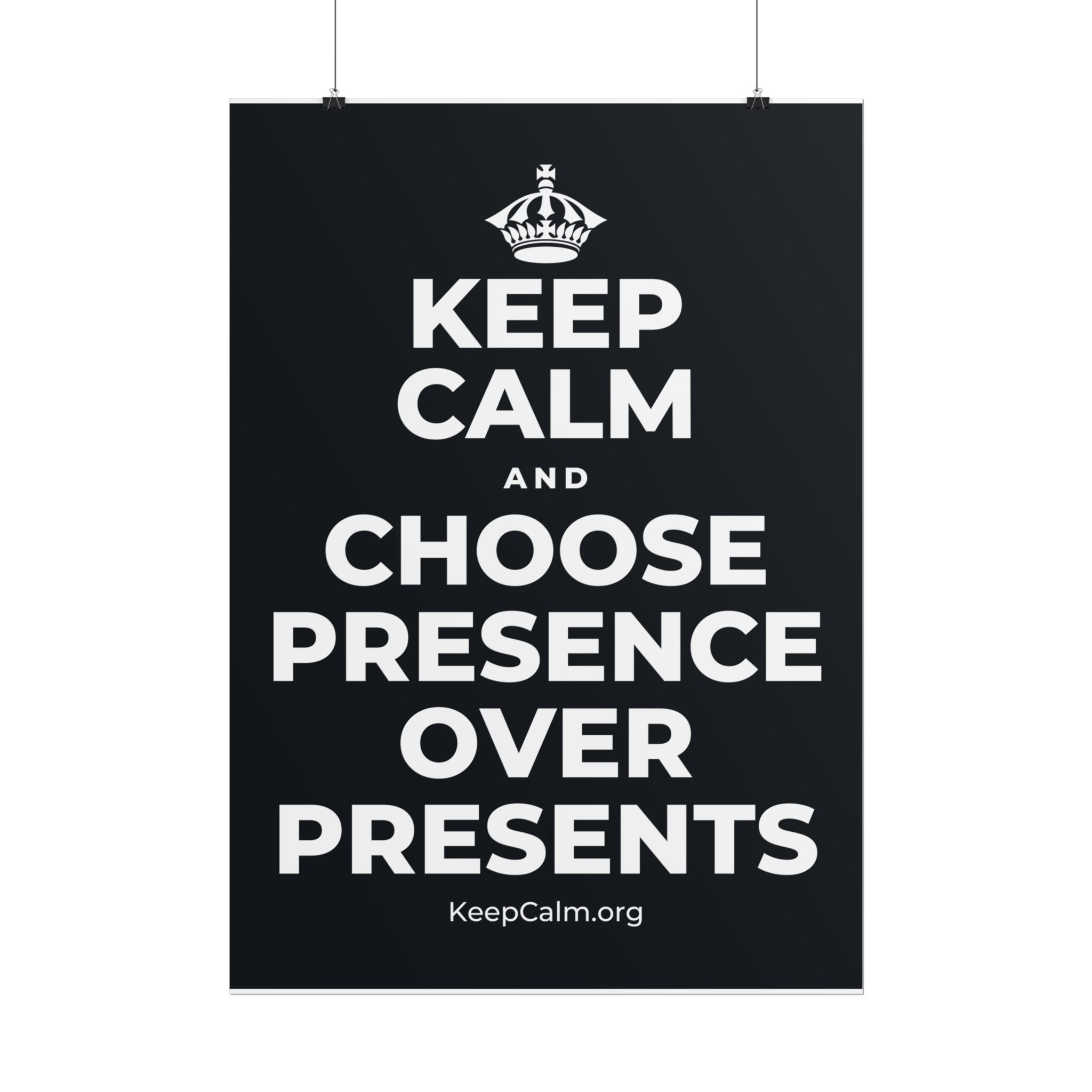 KEEP CALM AND CHOOSE PRESENCE OVER PRESENTS Poster (Dark)