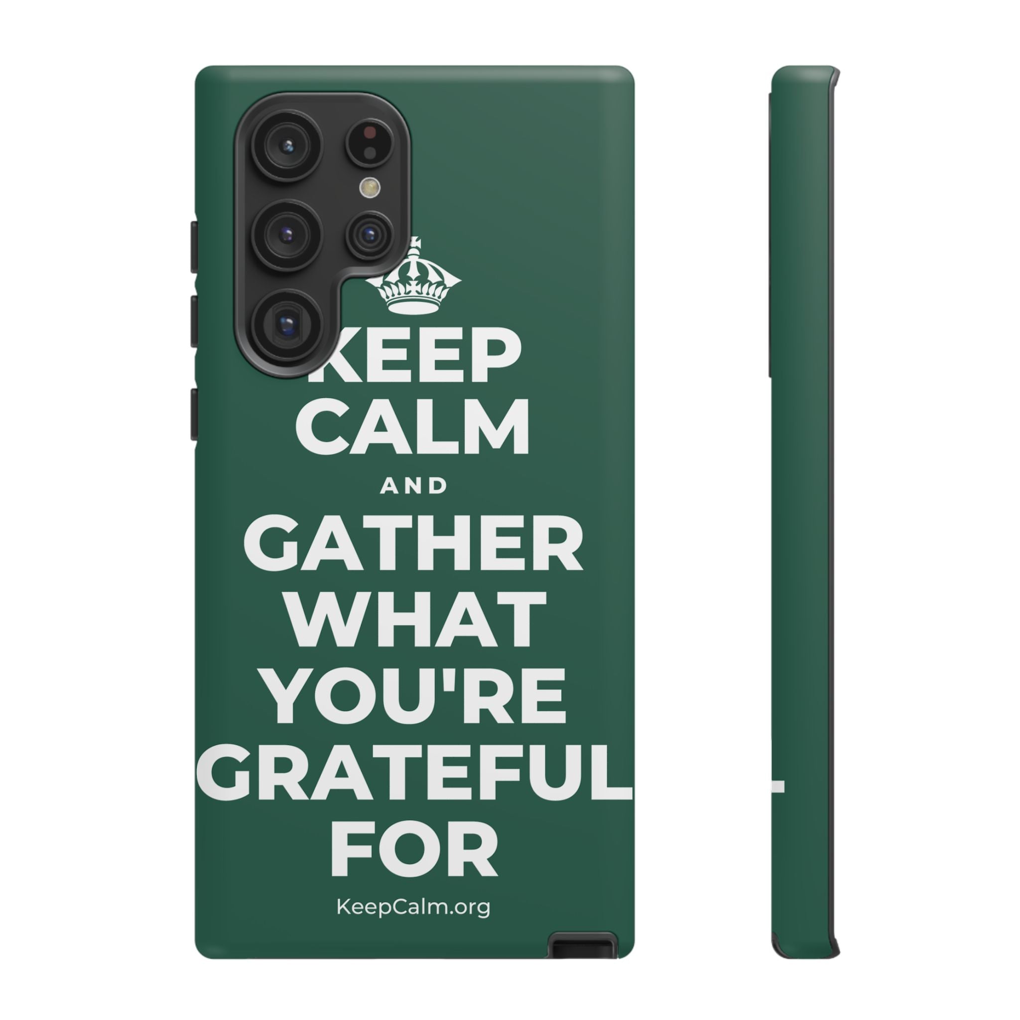 KEEP CALM AND GATHER WHAT YOU'RE GRATEFUL FOR Phone Case