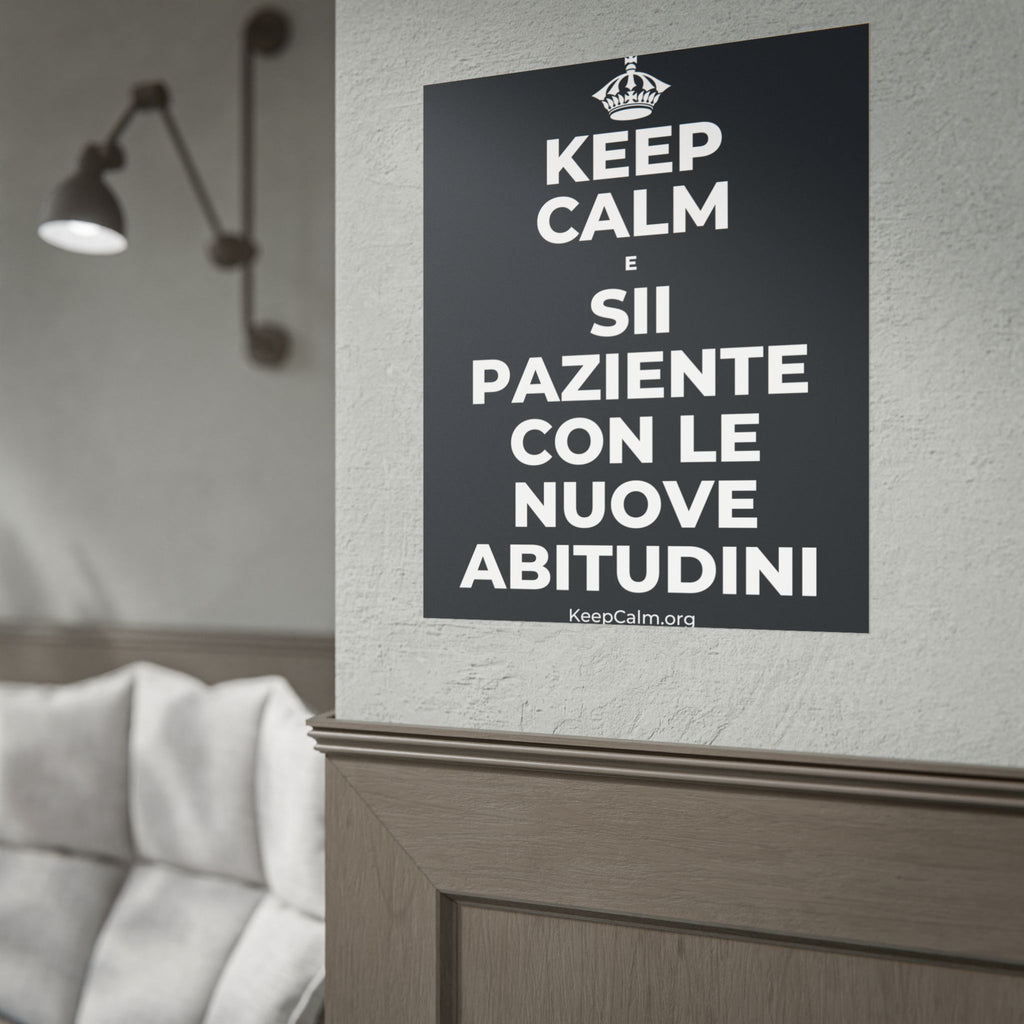 KEEP CALM E SII PAZIENTE CON LE NUOVE ABITUDINI Poster (Dark)