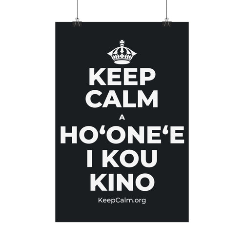KEEP CALM A HOʻONEʻE I KOU KINO Satin Poster (Dark)