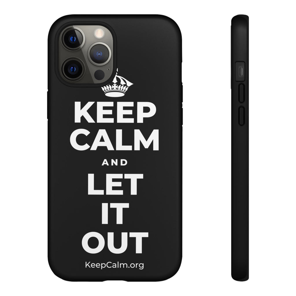 KEEP CALM AND LET IT OUT Phone Case