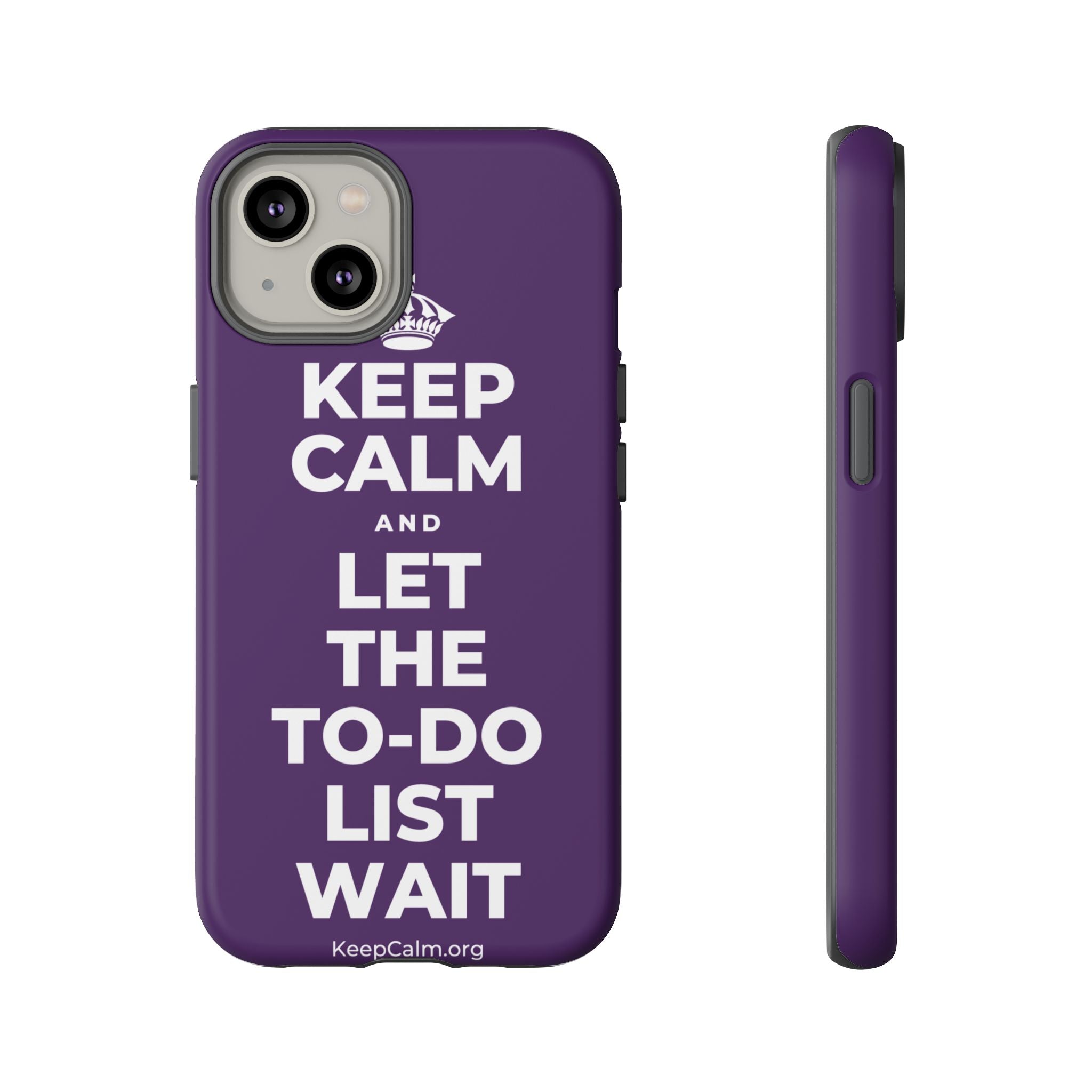 KEEP CALM AND LET THE TO-DO LIST WAIT Phone Case