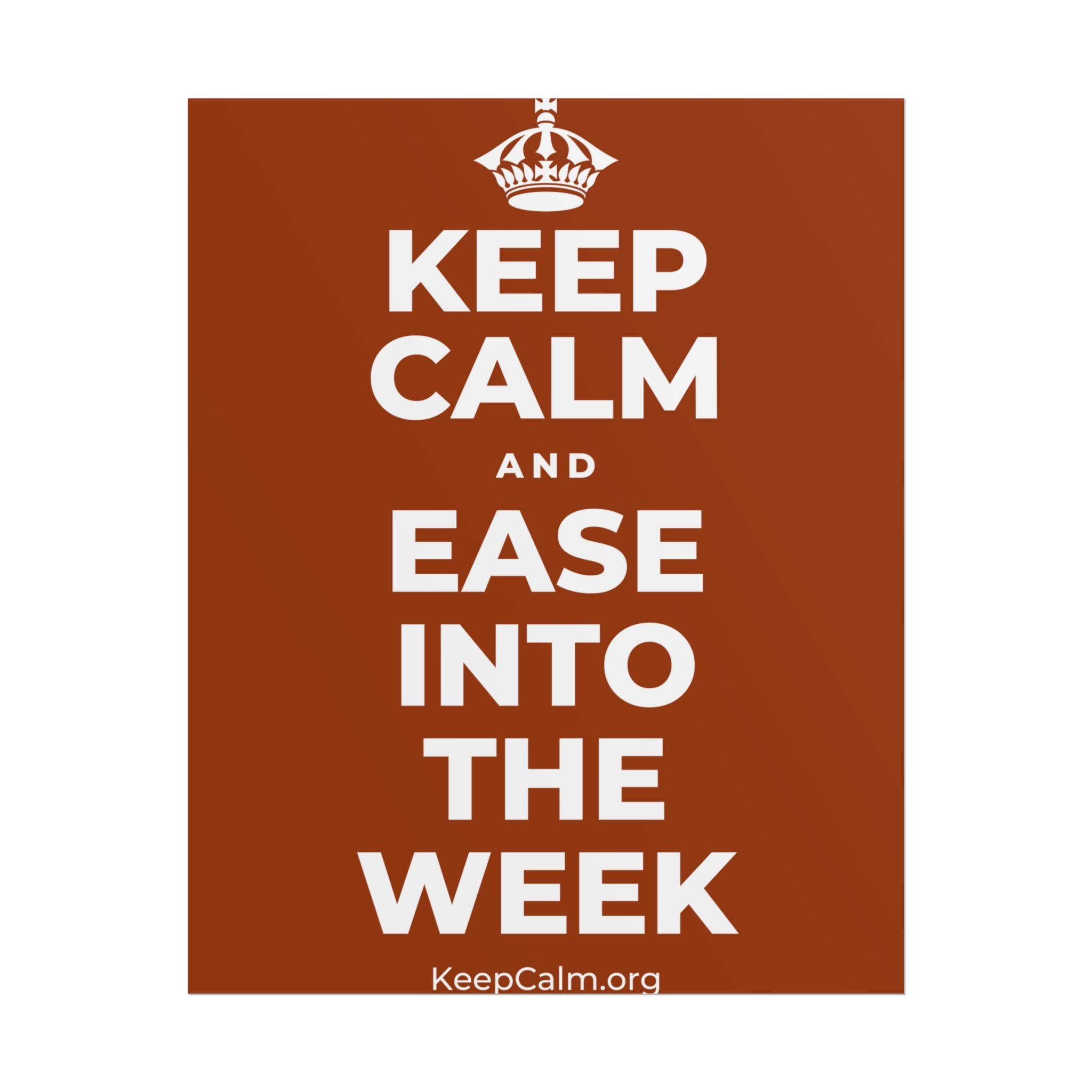 KEEP CALM AND EASE INTO THE WEEK Poster