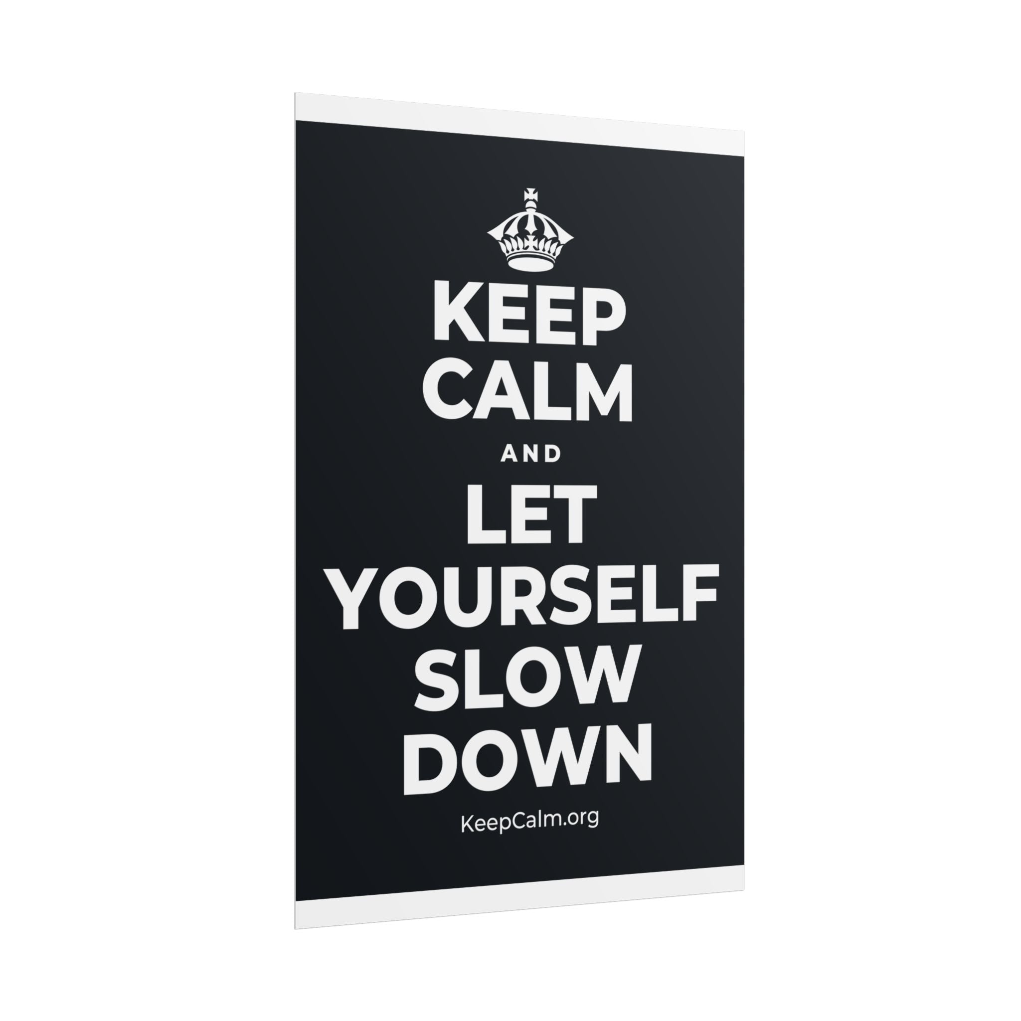 KEEP CALM AND LET YOURSELF SLOW DOWN Poster (Dark)