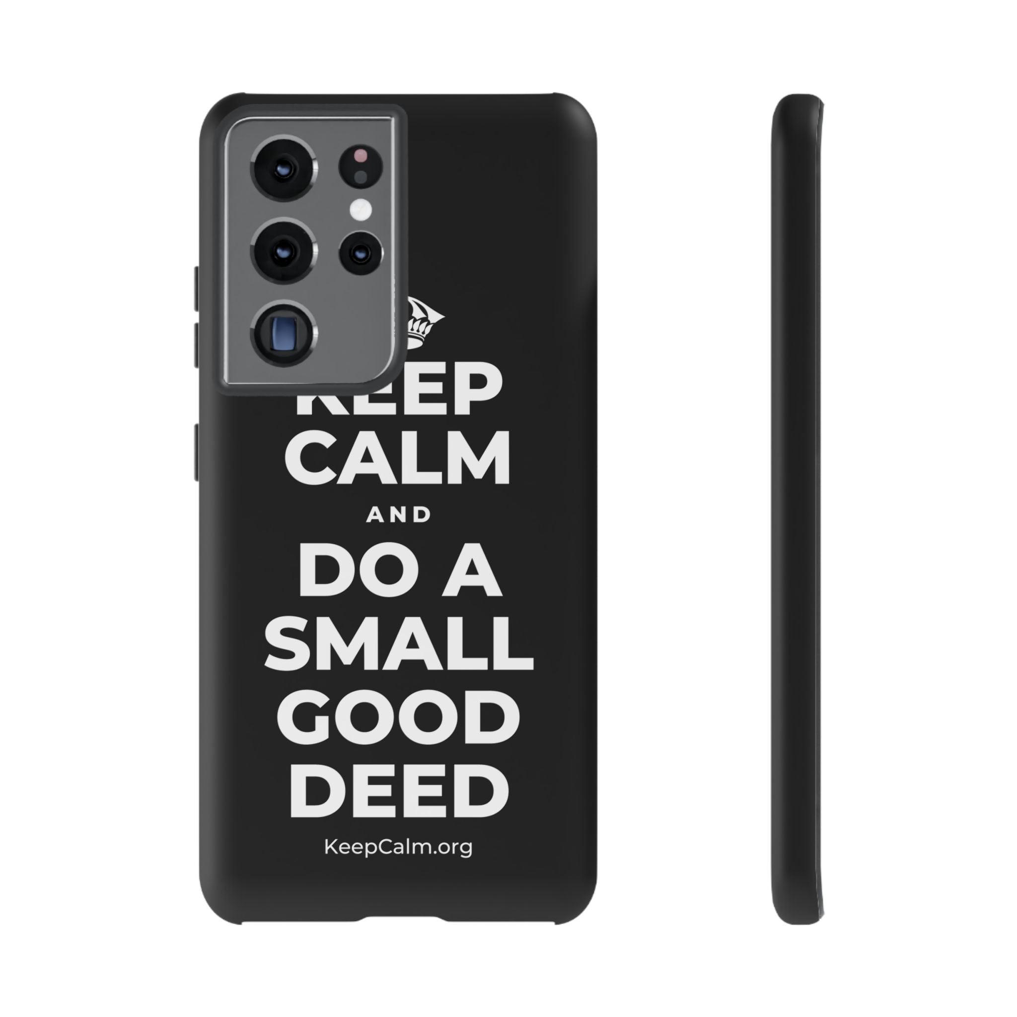 KEEP CALM AND DO A SMALL GOOD DEED Phone Case