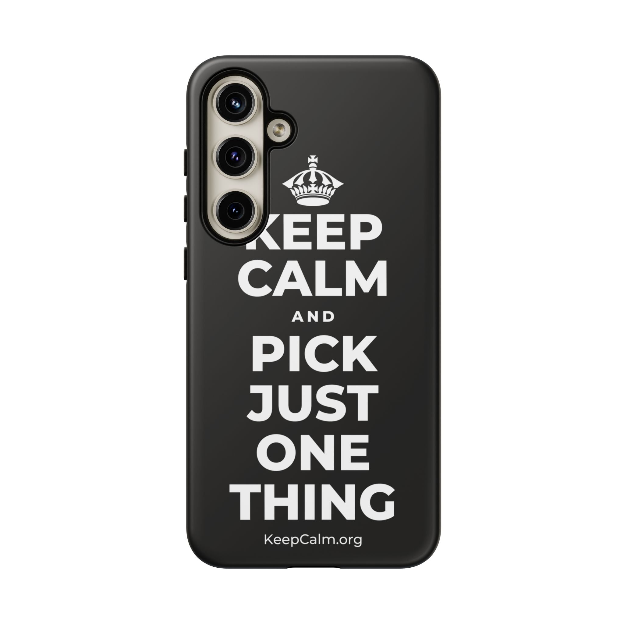 KEEP CALM AND PICK JUST ONE THING Phone Case