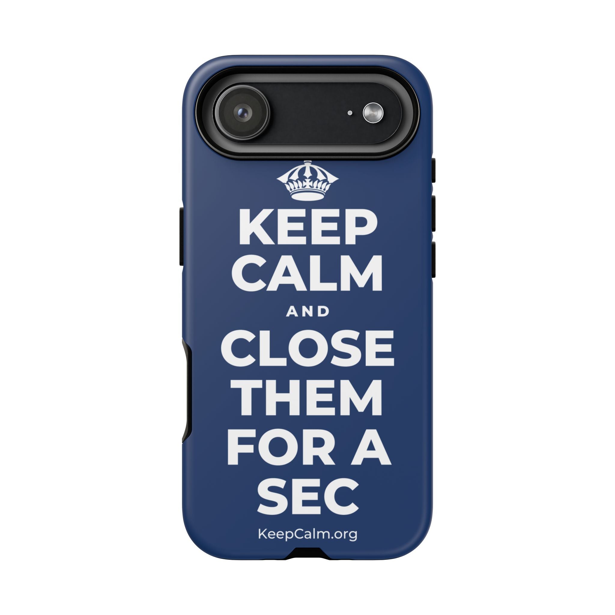 KEEP CALM AND CLOSE THEM FOR A SEC Phone Case