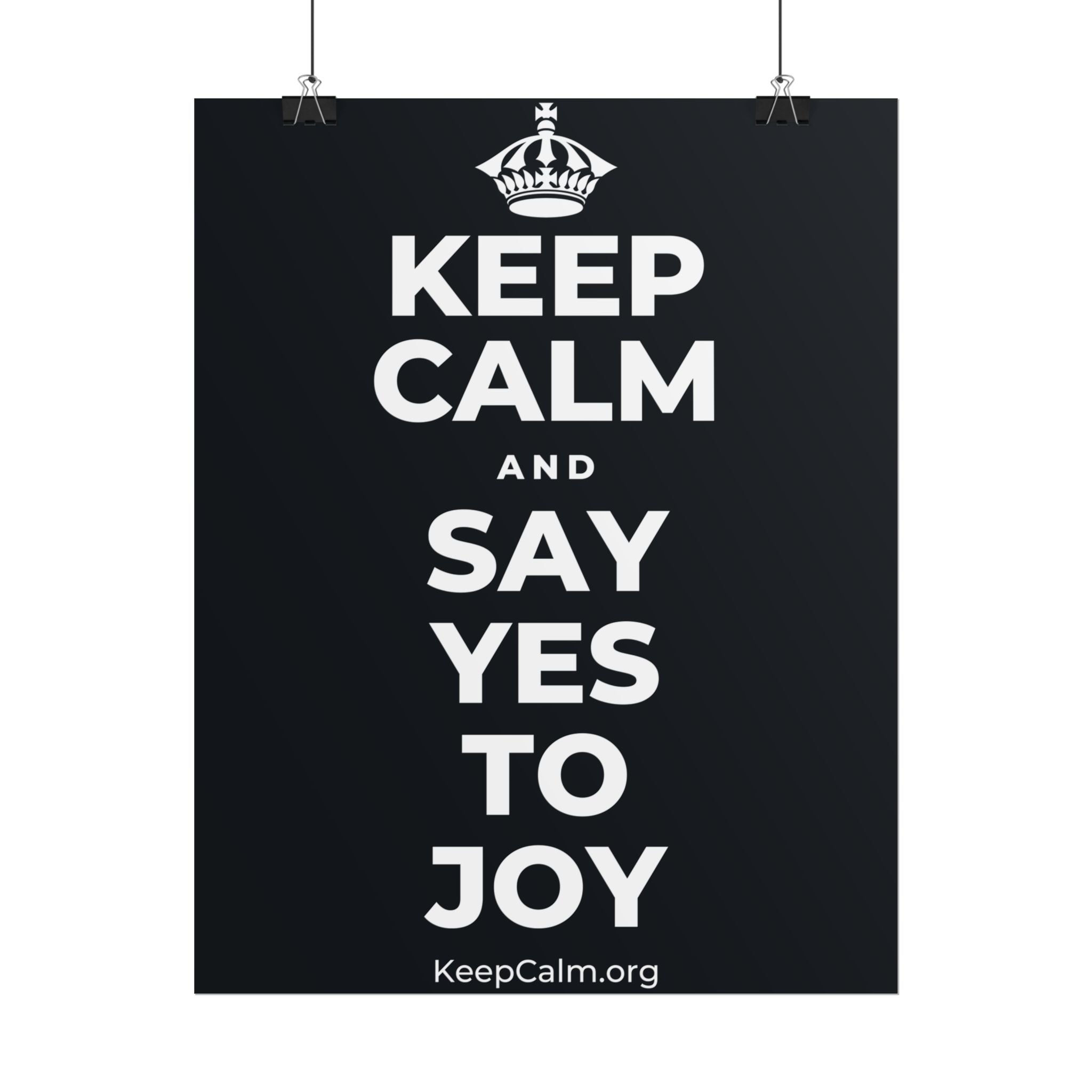 KEEP CALM AND SAY YES TO JOY Poster (Dark)