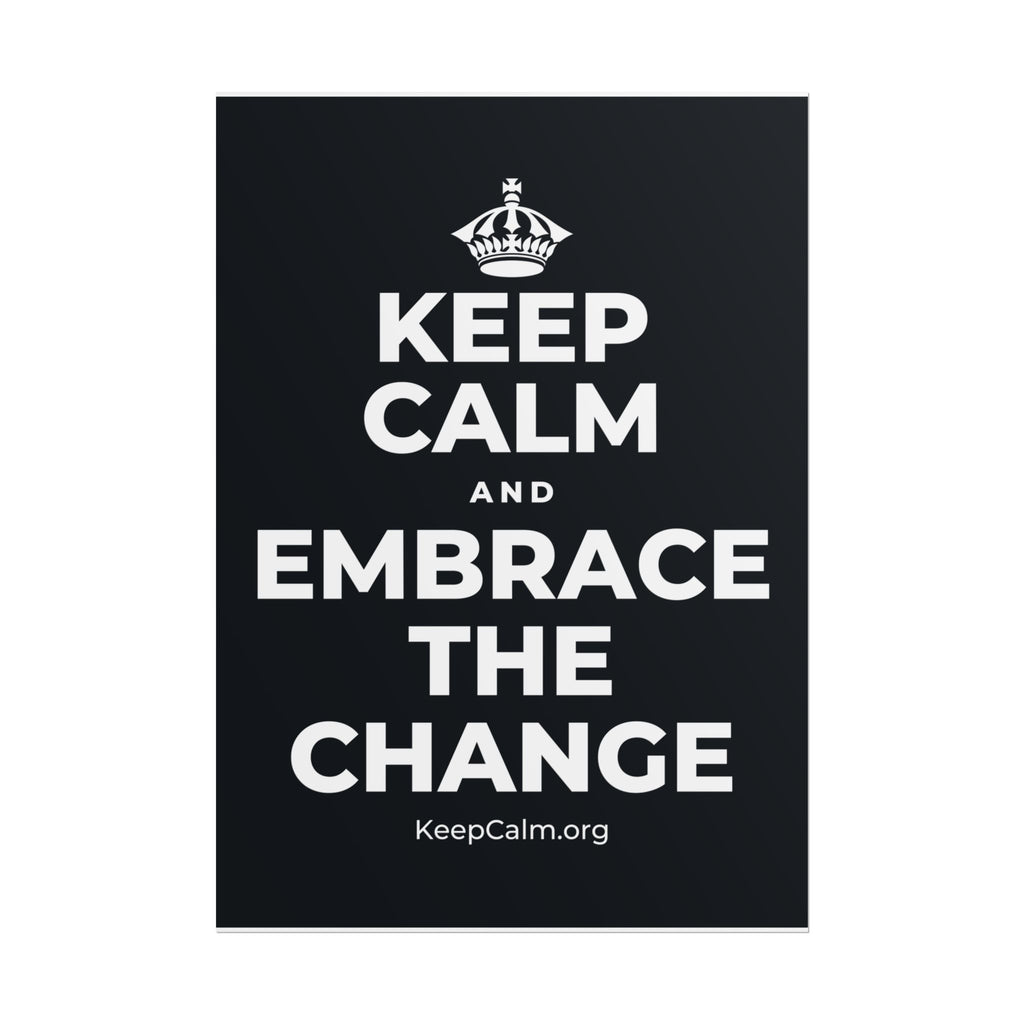 KEEP CALM AND EMBRACE THE CHANGE Poster (Dark)