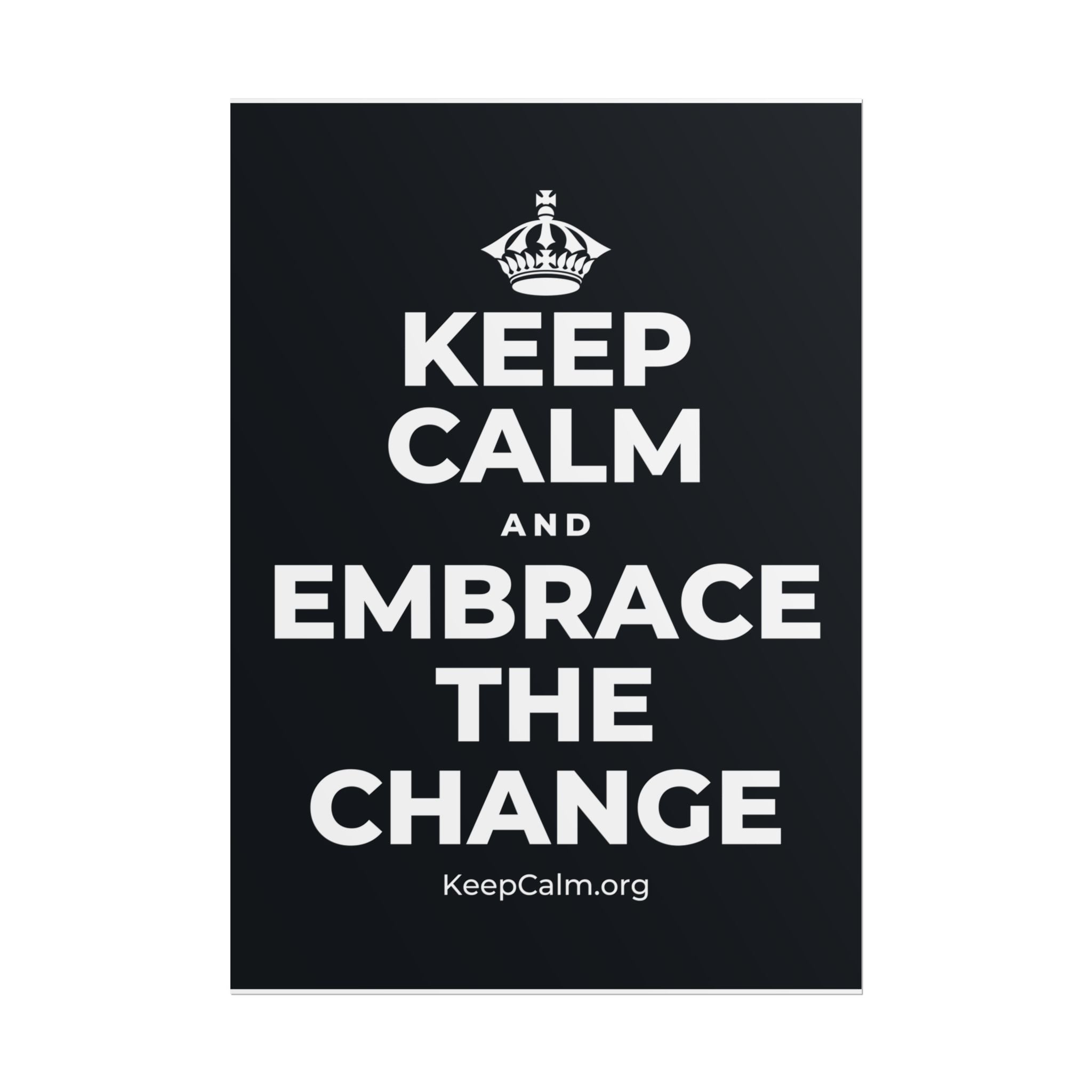 KEEP CALM AND EMBRACE THE CHANGE Poster (Dark)