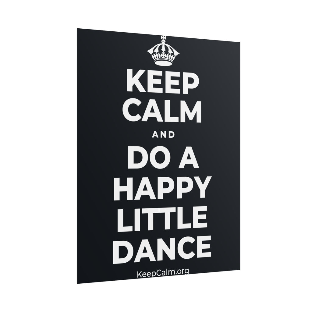 KEEP CALM AND DO A HAPPY LITTLE DANCE Poster (Dark)