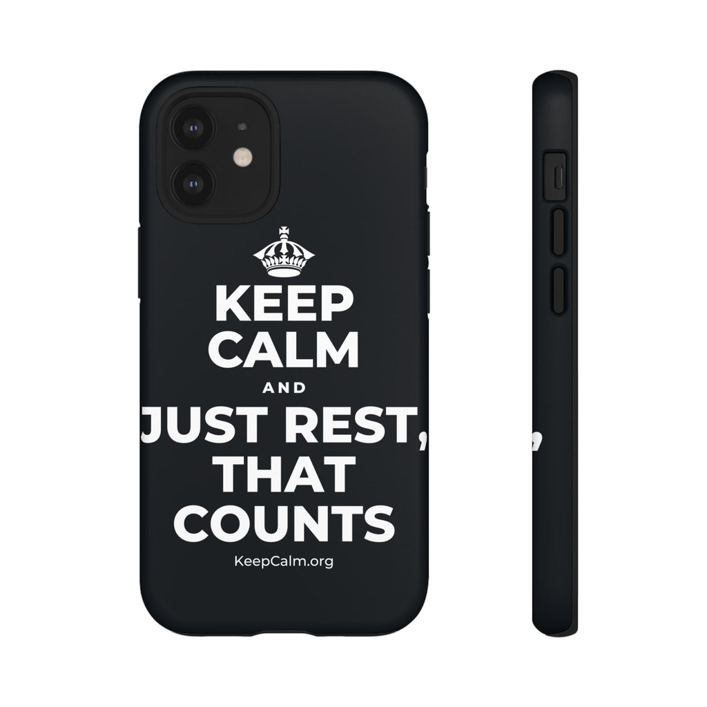 KEEP CALM AND JUST REST, THAT COUNTS Phone Case (Dark)