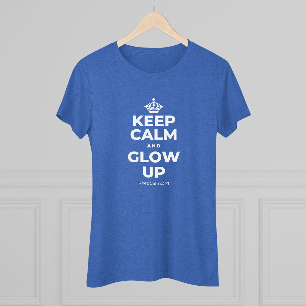KEEP CALM AND GLOW UP Women's Tri-Blend Tee