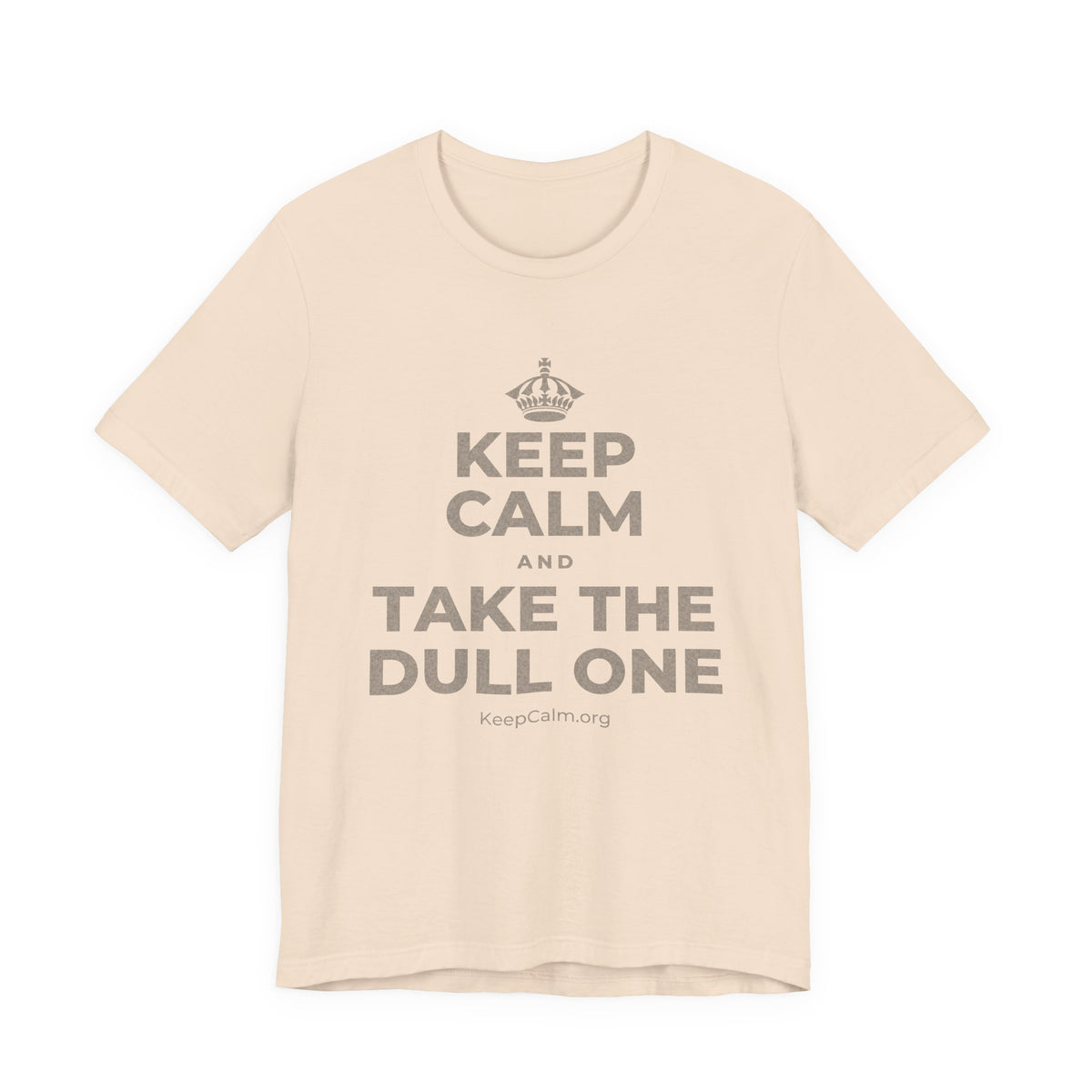 KEEP CALM AND TAKE THE DULL ONE T-Shirt (Soft Cream–Heather Mauve)