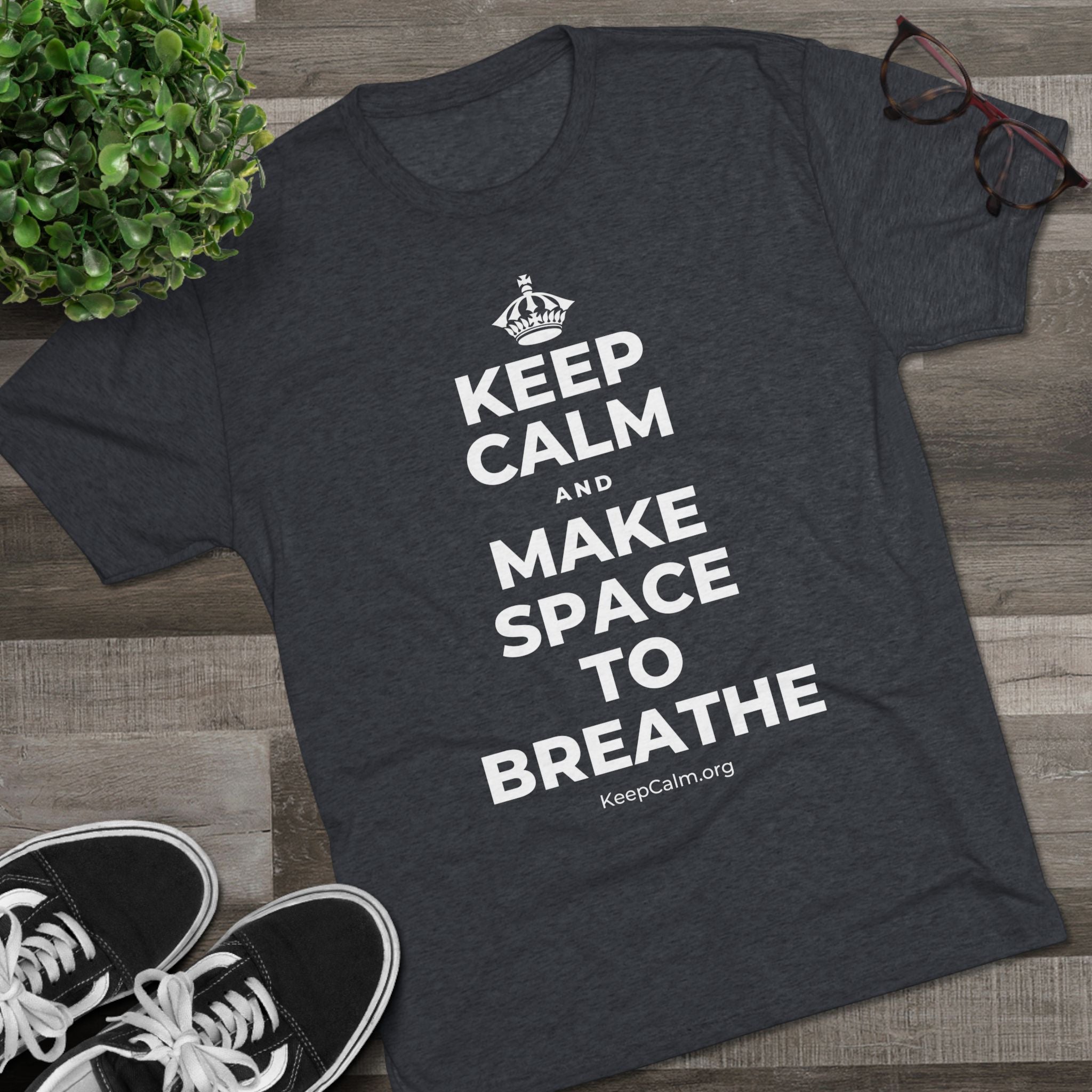 KEEP CALM AND MAKE SPACE TO BREATHE Tri-Blend Tee