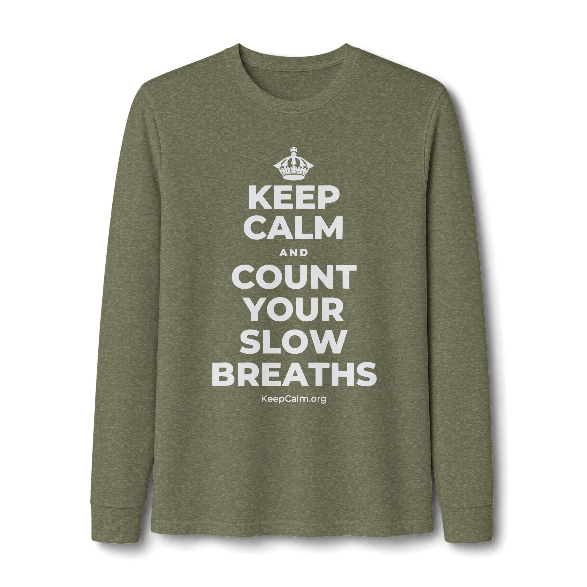 KEEP CALM AND COUNT YOUR SLOW BREATHS Long Sleeve Tee
