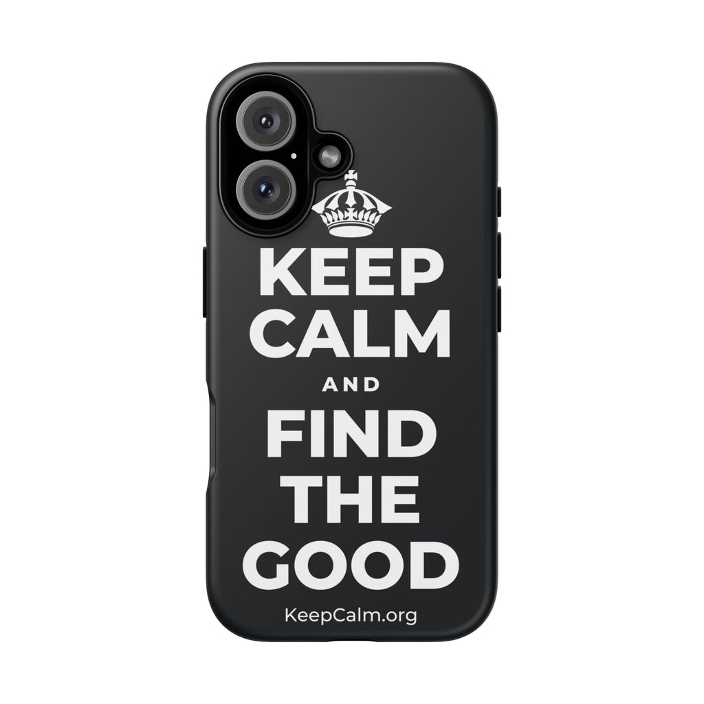 KEEP CALM AND FIND THE GOOD Phone Case (Dark)