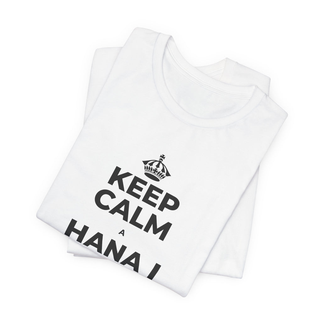 KEEP CALM A HANA I KĀU HIKI, UA LAWA KĒLĀ T-Shirt (White–Asphalt)