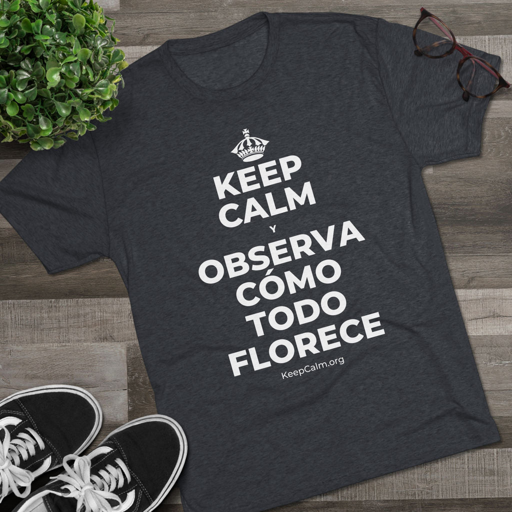 KEEP CALM Y OBSERVA CÓMO TODO FLORECE Tri-Blend Tee