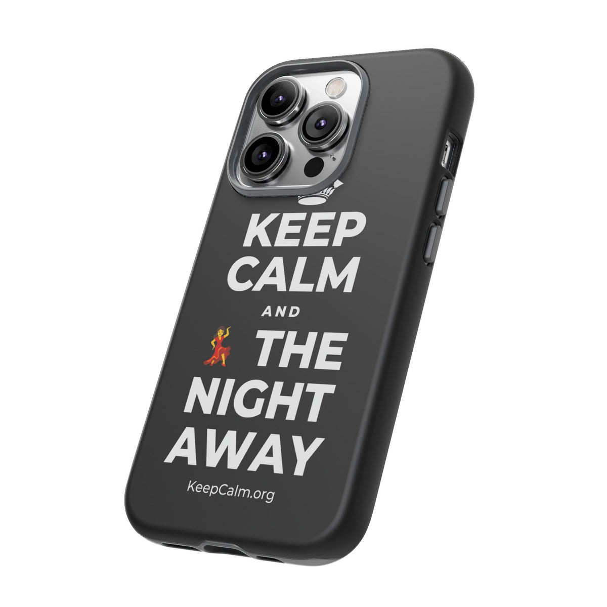 KEEP CALM AND 💃 THE NIGHT AWAY Phone Case