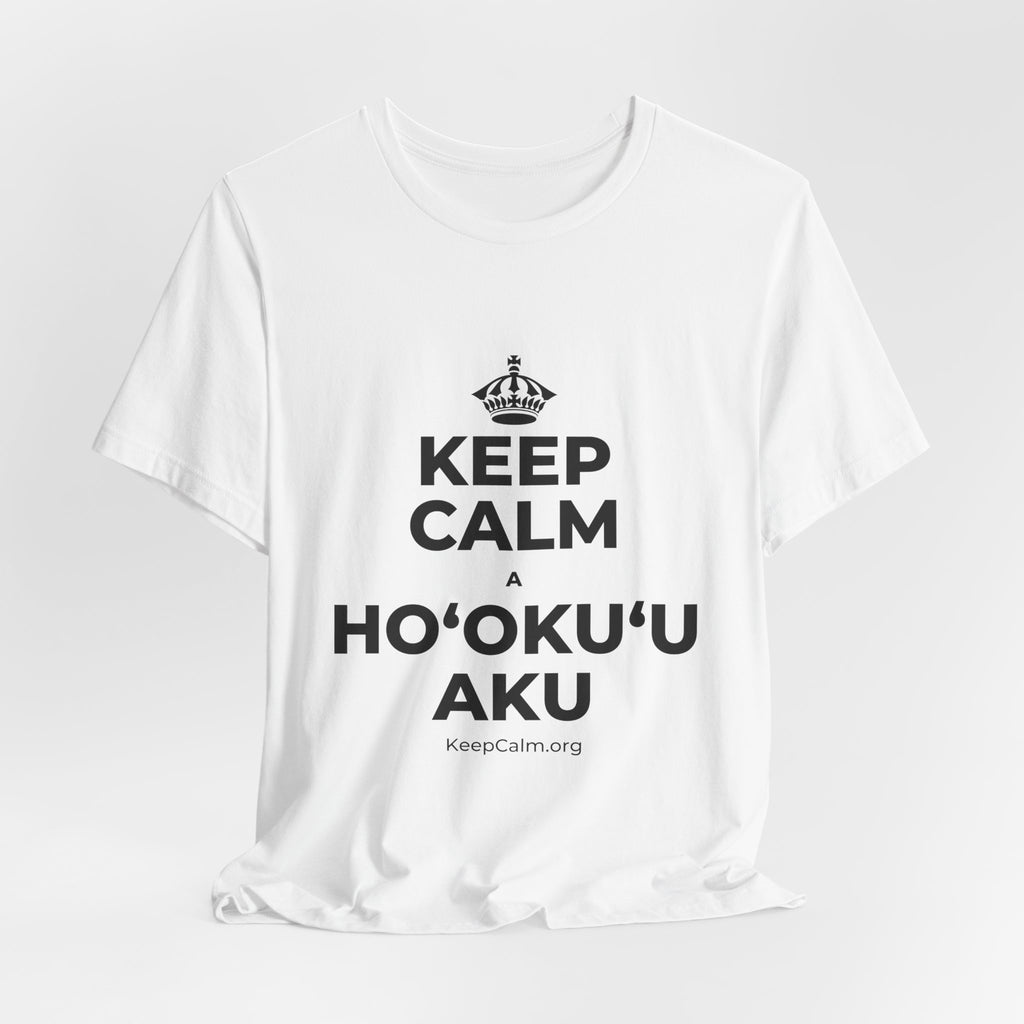 KEEP CALM A HOʻOKUʻU AKU T-Shirt (White–Asphalt)