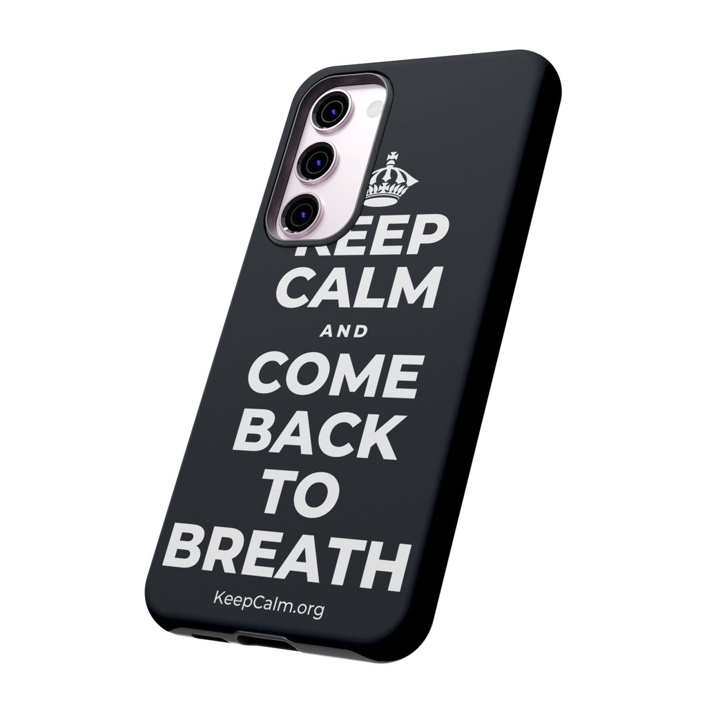KEEP CALM AND COME BACK TO BREATH Phone Case (Dark)