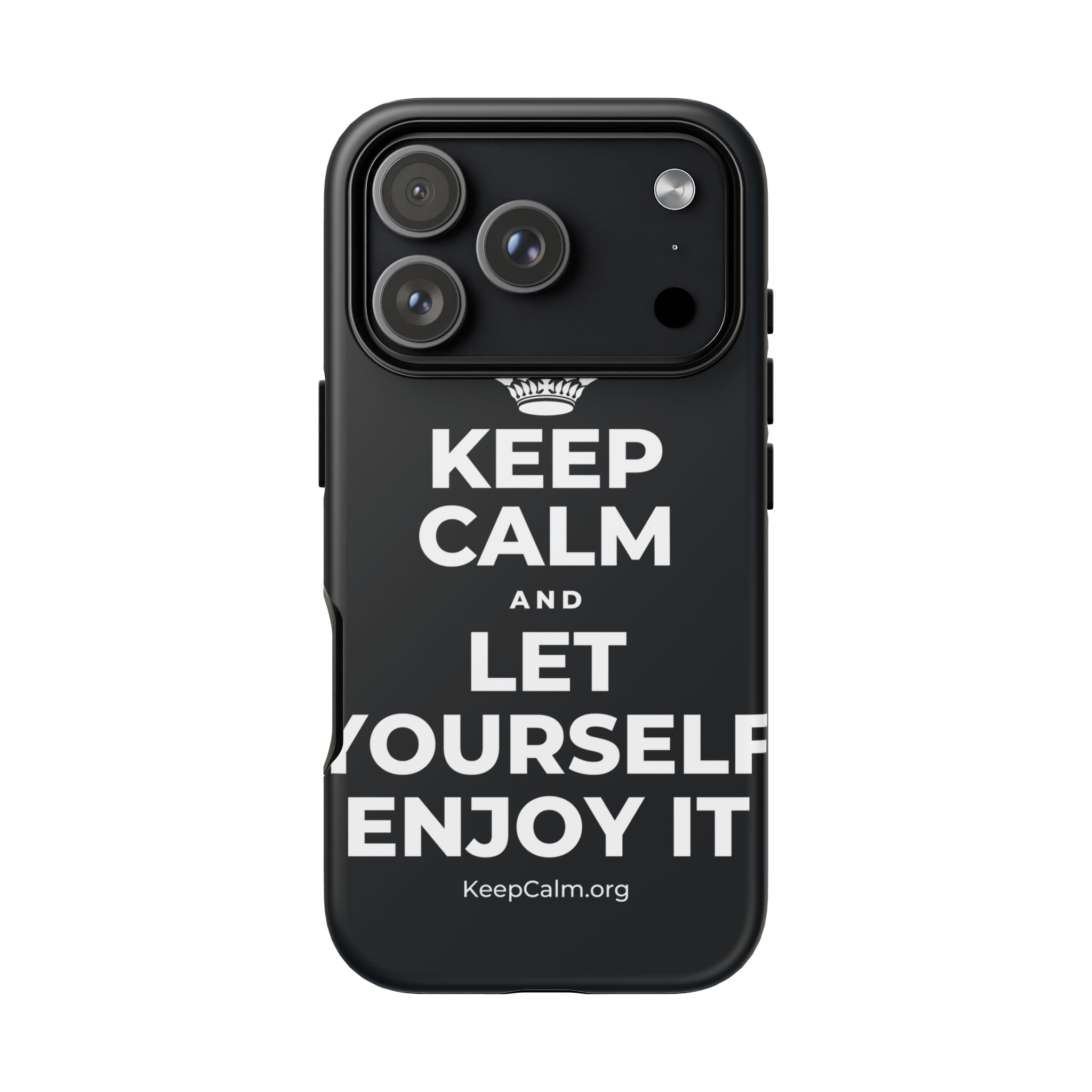 KEEP CALM AND LET YOURSELF ENJOY IT Phone Case (Dark)